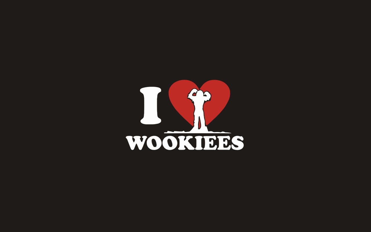  I love wookies