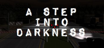 A Step Into Darkness