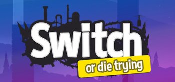 Switch - Or Die Trying