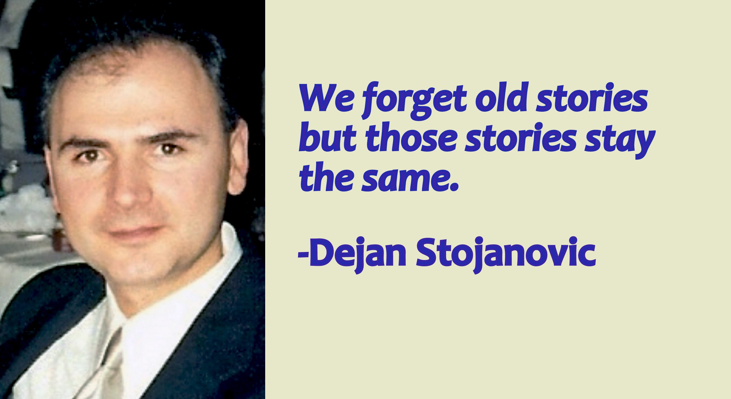 We forget old stories but those stories remain the same. -De