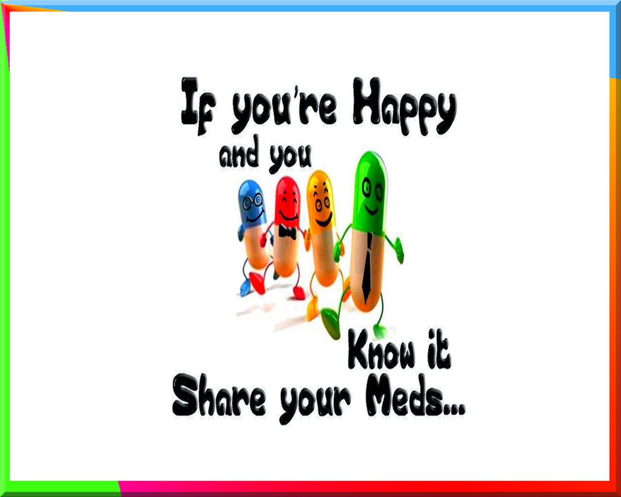 A humorous image featuring colorful cartoon pills with smiling faces, accompanied by the playful text, If you're Happy and you Know it, Share your Meds...