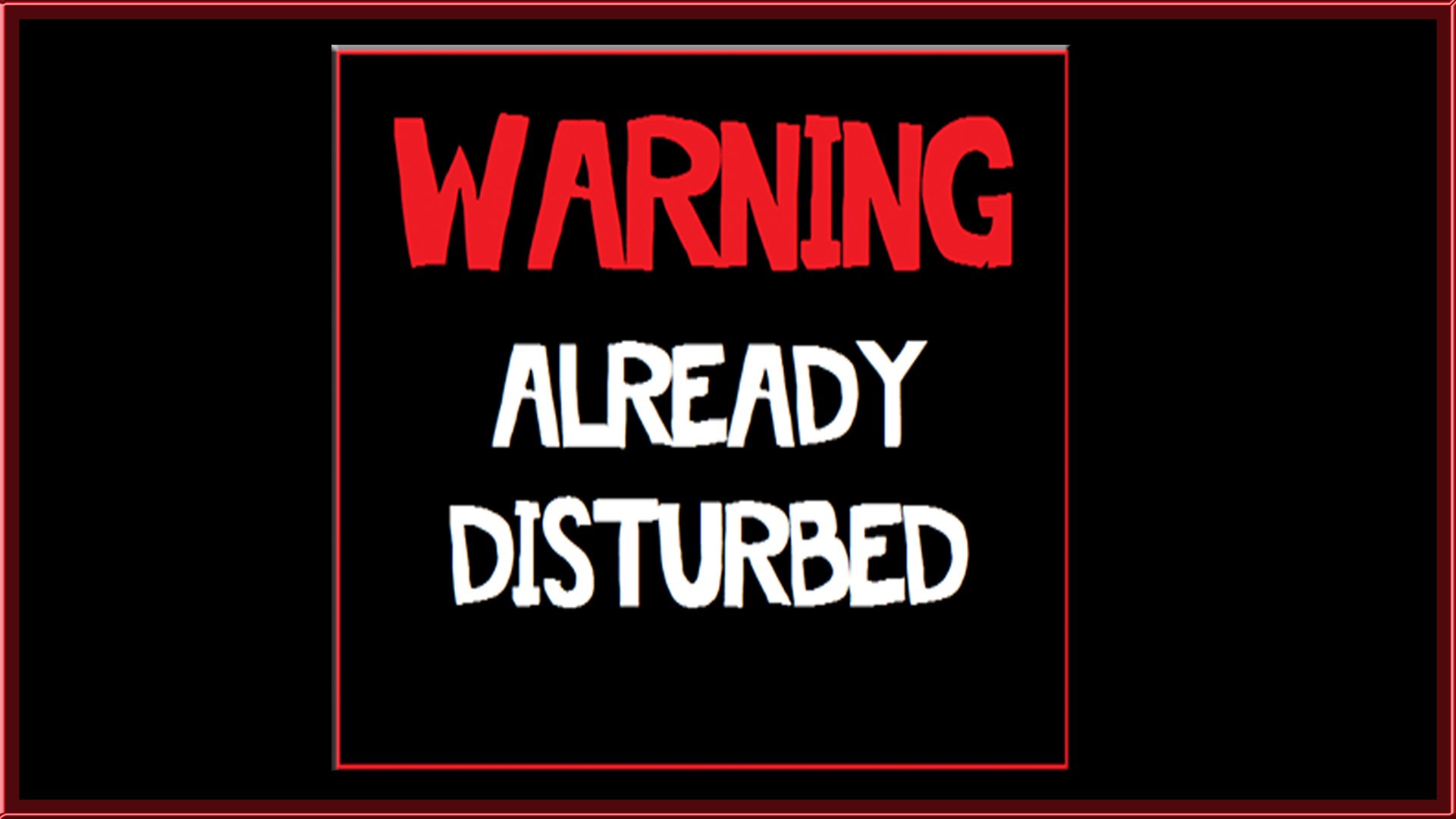 A humorous quote displayed on a black background, featuring bold red text that reads WARNING and white text that states ALREADY DISTURBED, adding a funny twist to a warning sign.