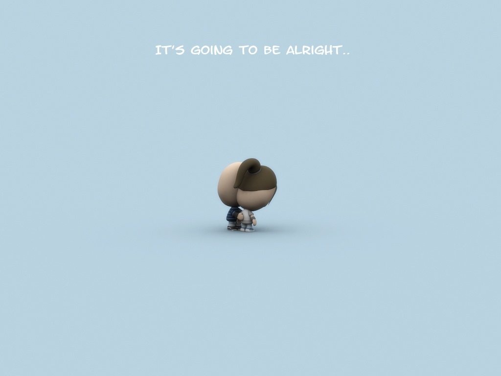 A small, cartoonish character stands with a reassuring expression against a light blue background, accompanied by the uplifting statement, It's going to be alright.