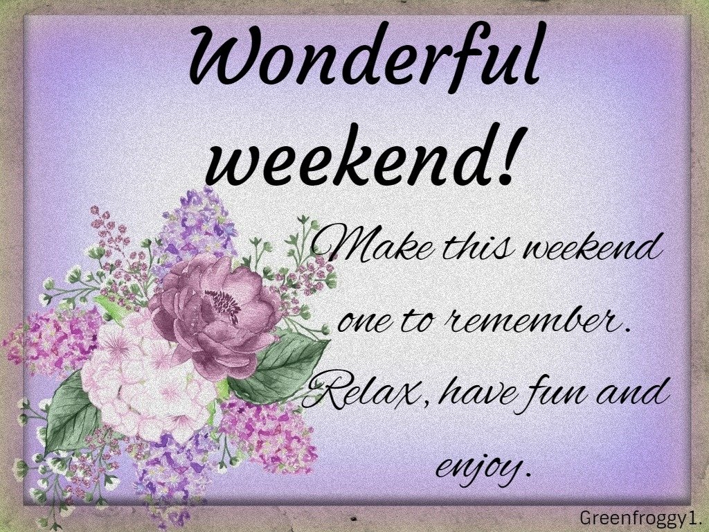 WONDERFUL WEEKEND by GREENFROGGY1