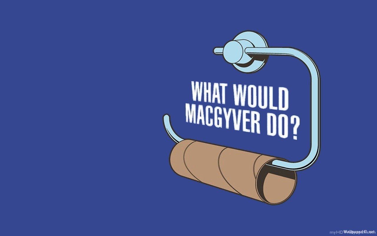 A humorous image featuring an empty toilet paper roll on a holder, with the text What Would MacGyver Do? against a blue background.