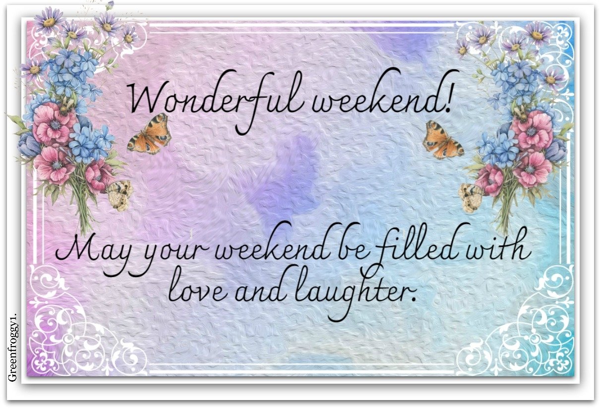 WONDERFUL WEEKEND by GREENFROGGY1