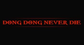 Dong Dong Never Die
