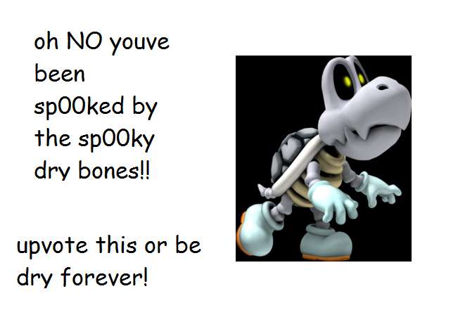 A spooky Dry Bones character from the Mario video game series with a message warning viewers to upvote or be dry forever.