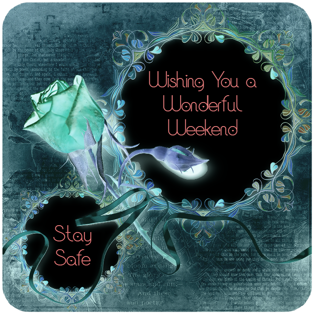  Wishing You a Wonderful Weekend, Stay Safe
