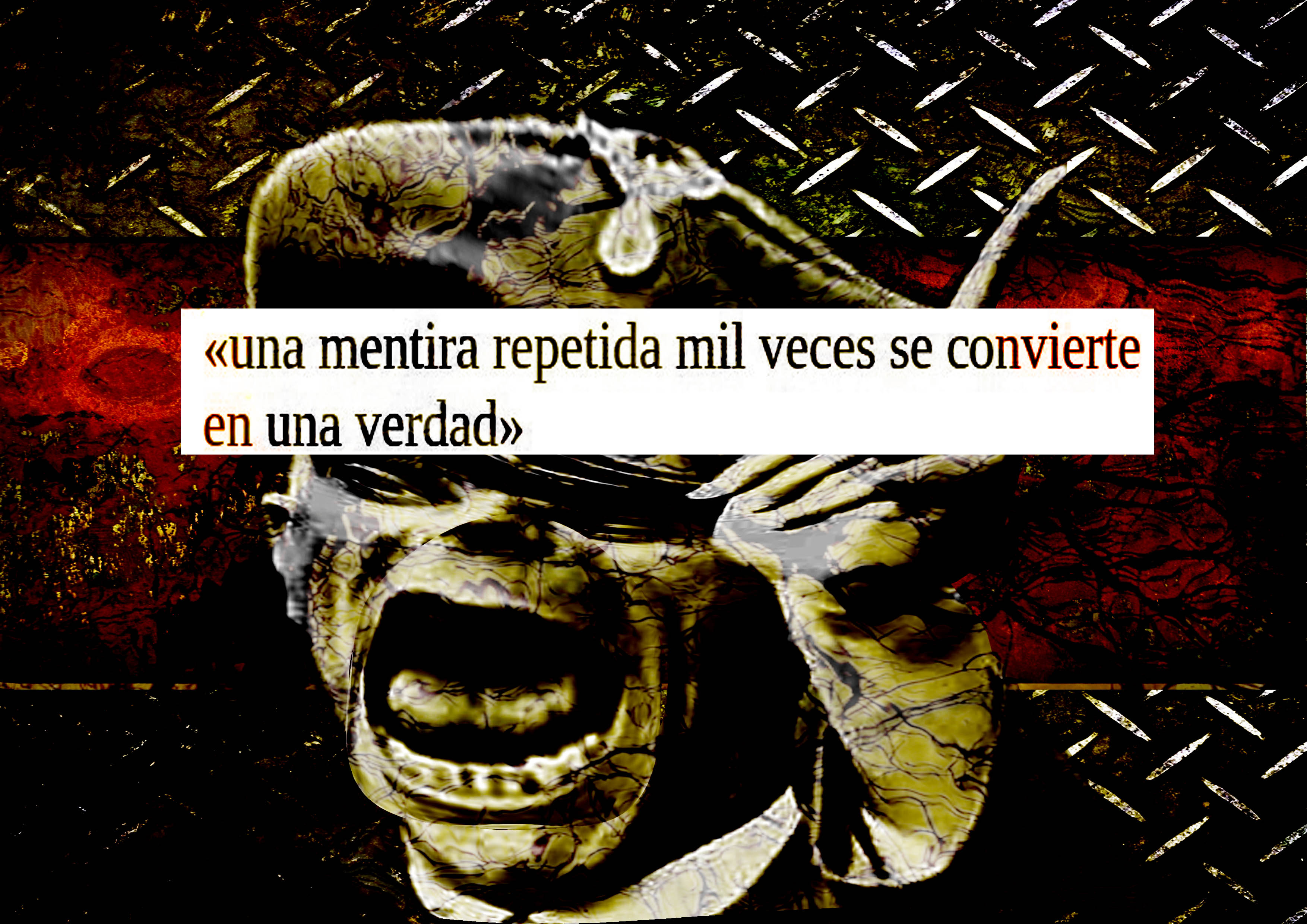 LA MENTIRA NO ES VERDAD/ a phrase from the nazi gobbels by silpivipiapa