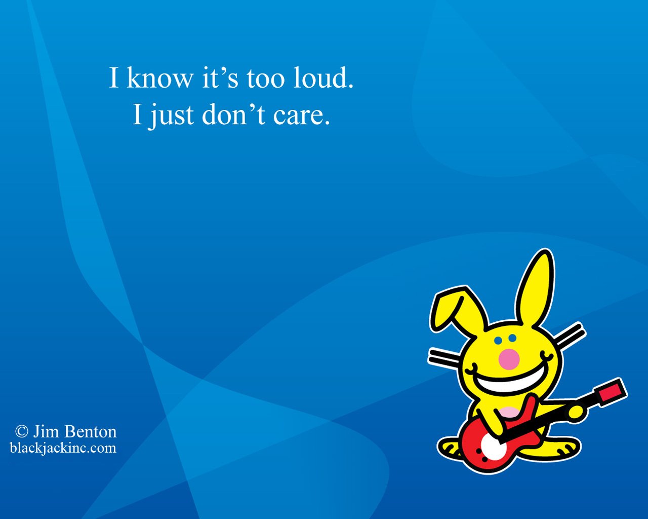 A funny cartoon rabbit plays a guitar, embodying a carefree attitude with the text, I know it’s too loud. I just don’t care. Bright and lighthearted imagery.
