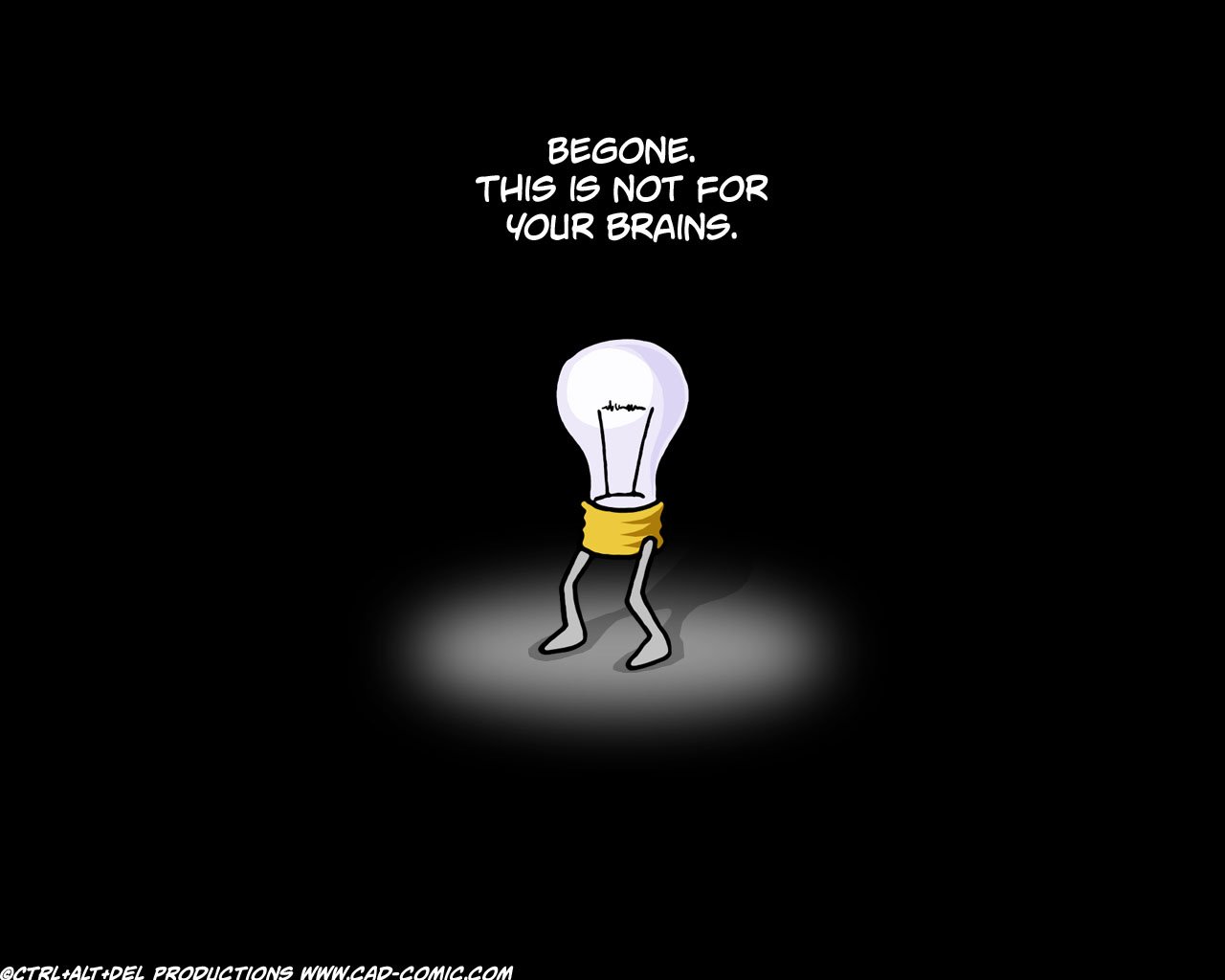 A humorous light bulb character stands in darkness, wearing a yellow band, playfully declaring, Begone, this is not for your brains, adding a funny twist to its presence.