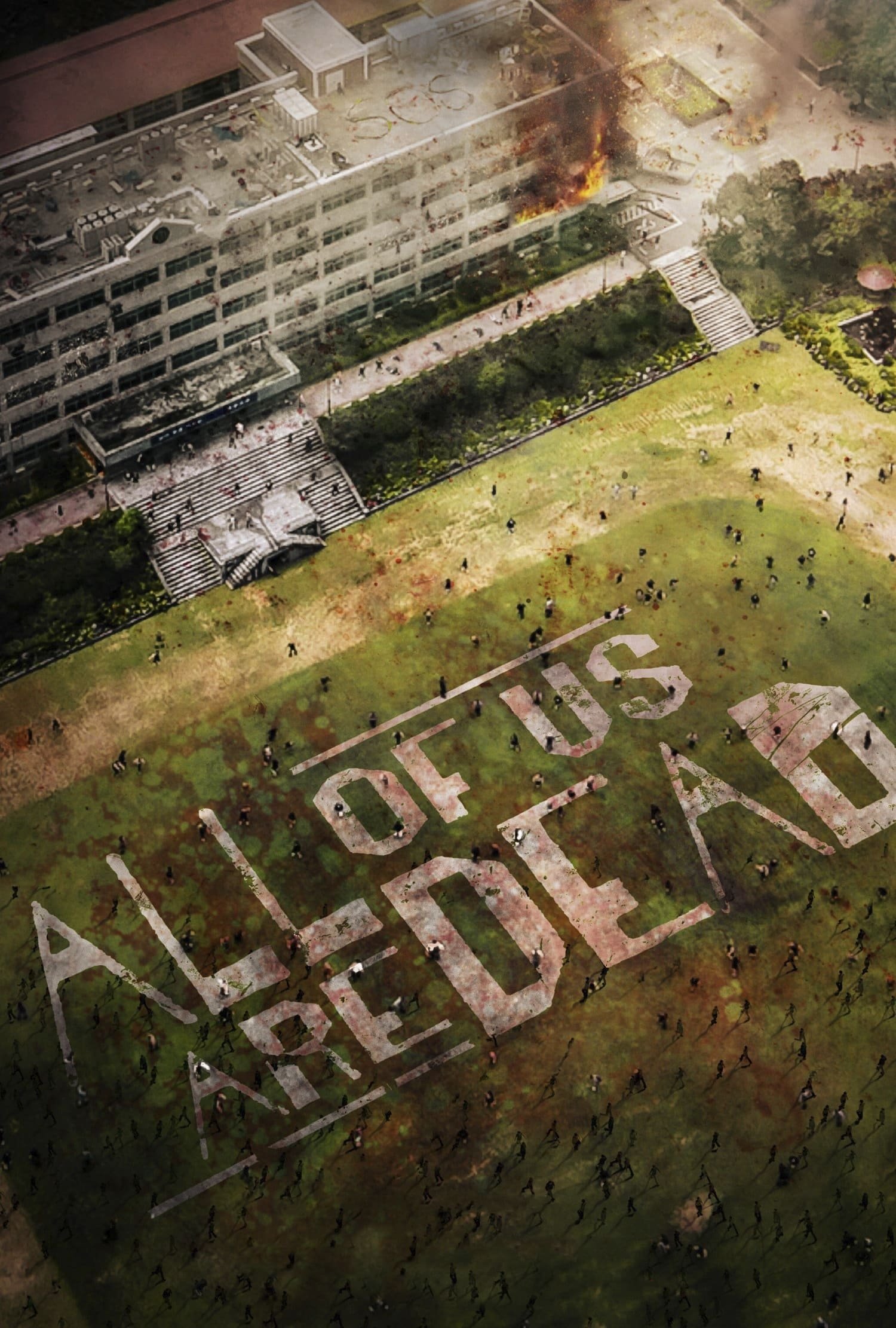 Aerial view of a burning high school and scattered figures on a field with ALL OF US ARE DEAD stenciled across the grass — TV show poster.