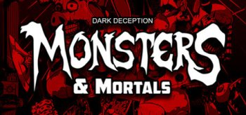 Dark Deception: Monsters & Mortals