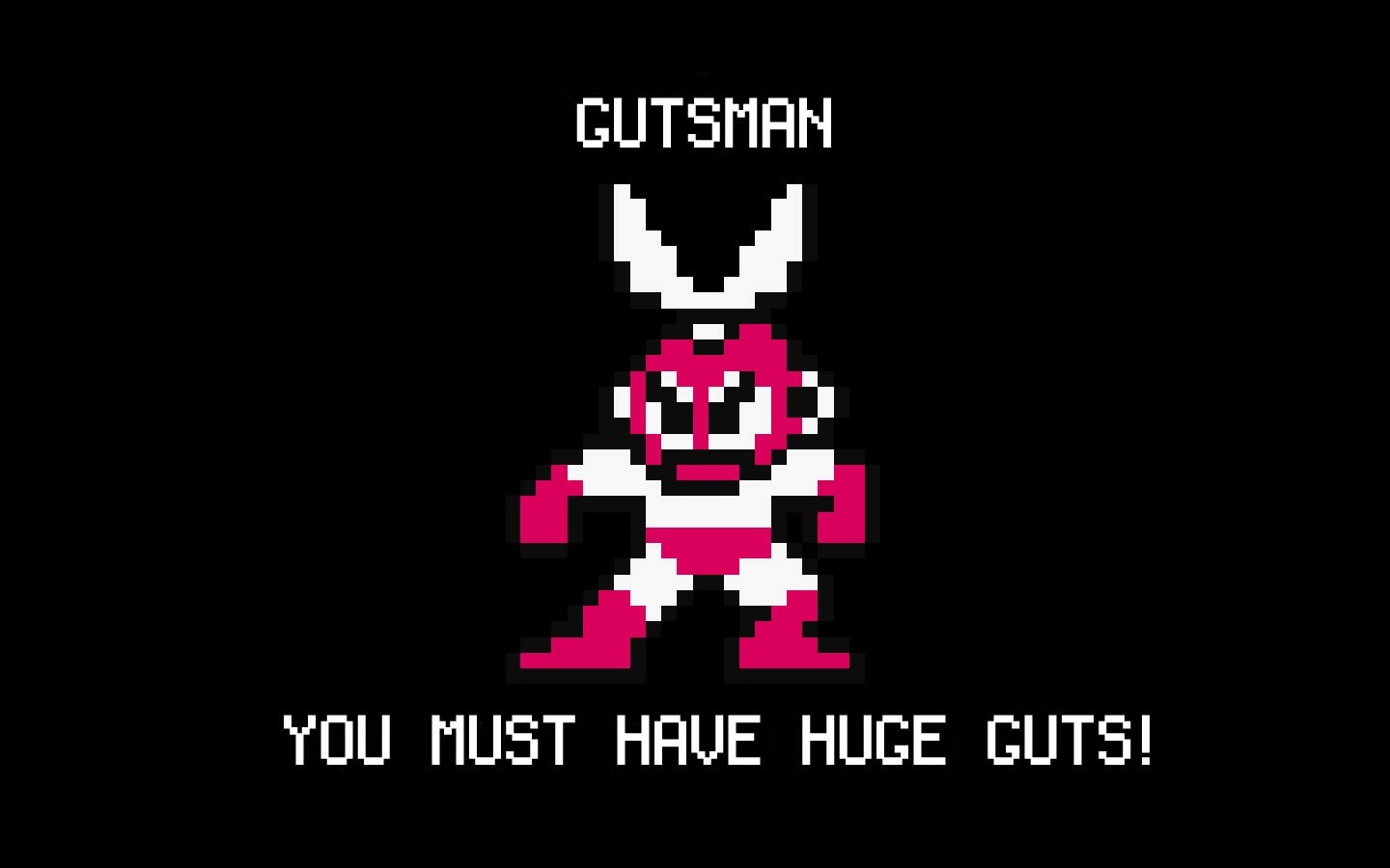 Pixel-art video game boss GUTSMAN in pink and white with the caption YOU MUST HAVE HUGE GUTS! — a funny, retro boss introduction.