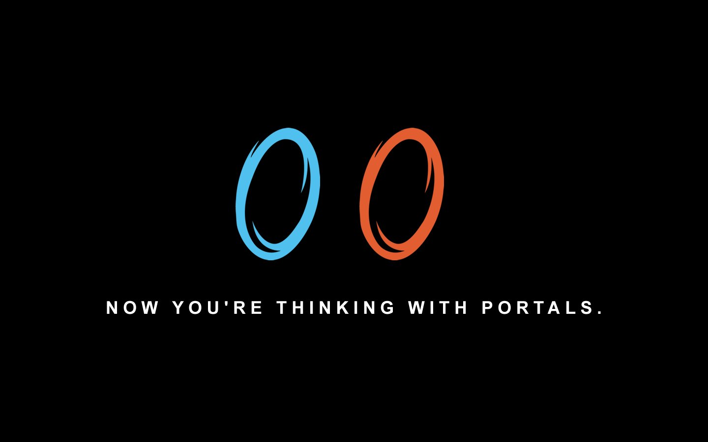 A minimalistic design featuring two portals, one blue and one orange, accompanied by the text NOW YOU'RE THINKING WITH PORTALS, referencing the video game Portal.