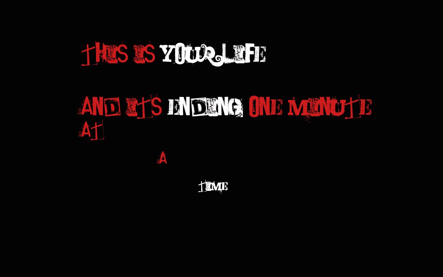 Dark emo-themed image featuring bold text that reads: This is your life and it's ending one minute at a time. The message conveys a sense of urgency and existential reflection.