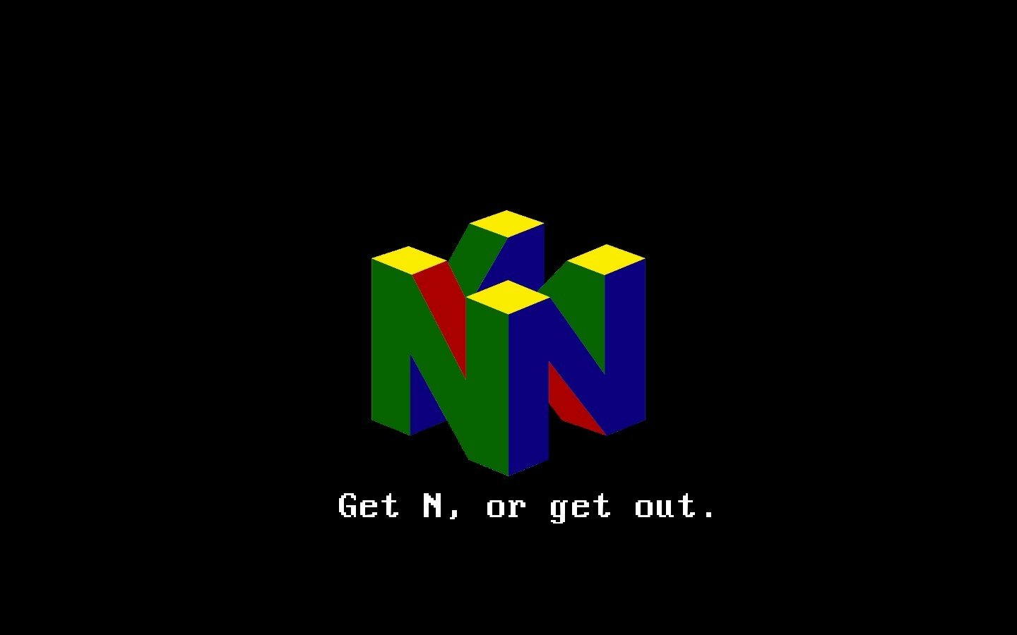  get N or get out