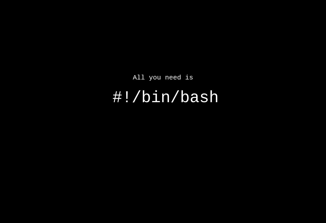 All you need is bash by dovah