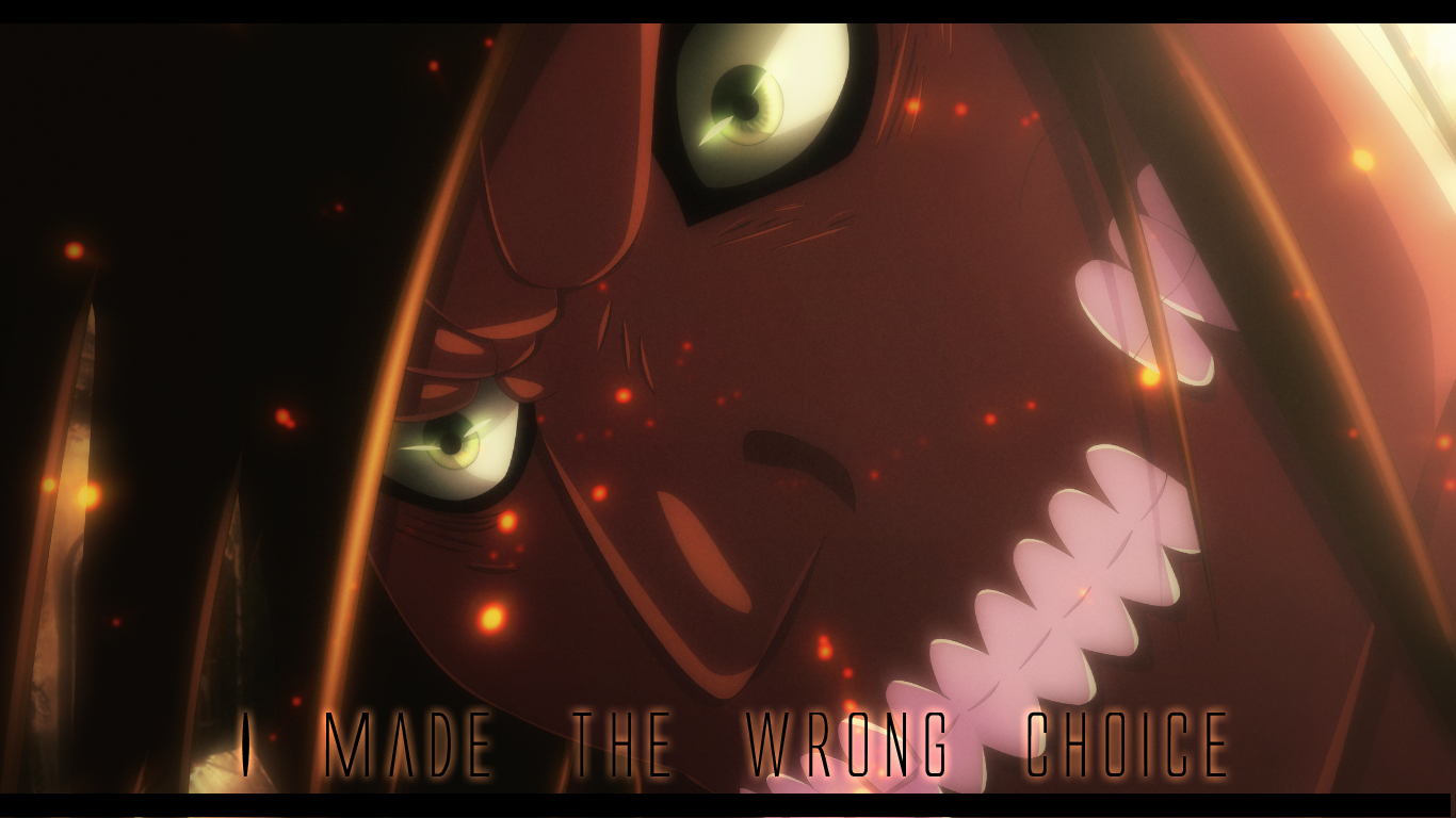 Eren Yeager (Attack on Titan anime) close-up: manic grin, glowing eyes and jagged teeth amid sparks and embers, caption reading I MADE THE WRONG CHOICE.