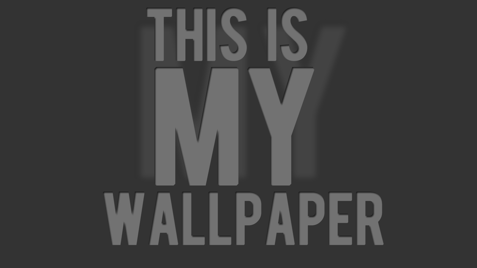 This is MY Wallpaper. by Graphics Image Abyss