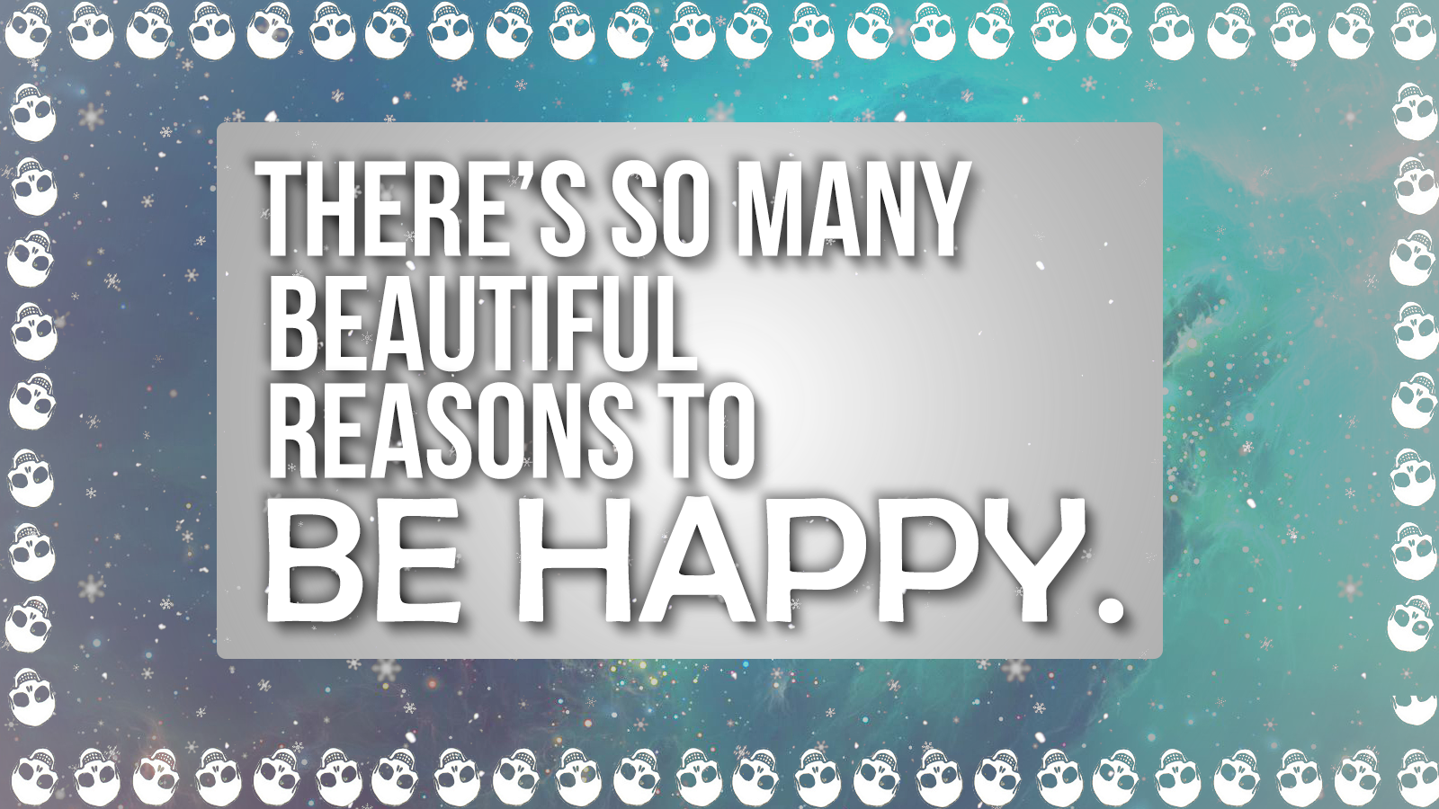 There's so many beautiful reasons to be happy by iWorap