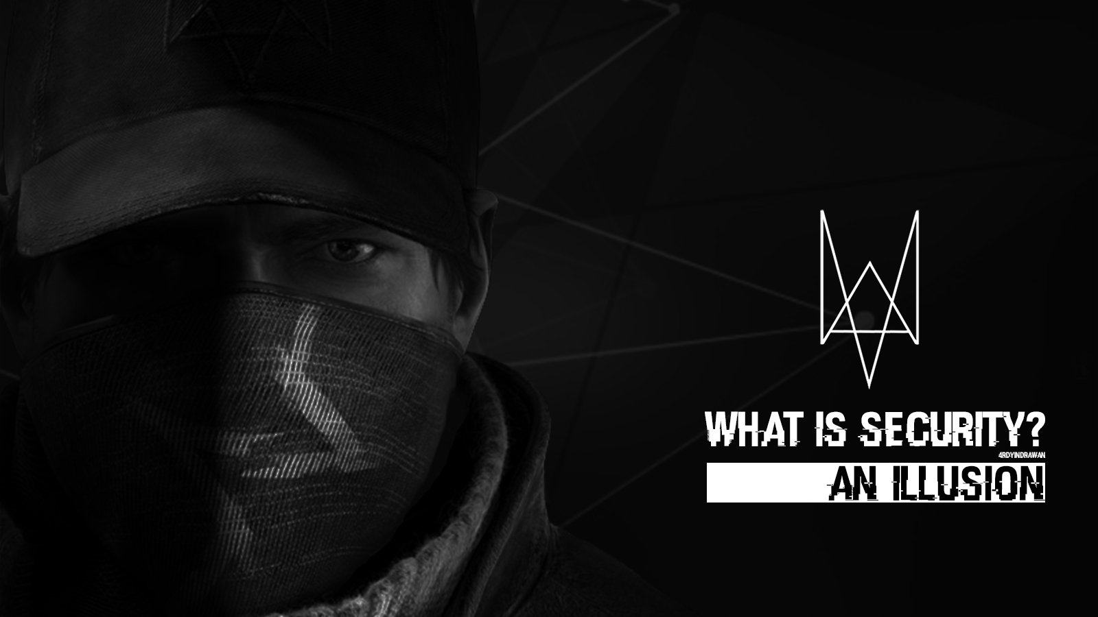 Aiden Pearce from the video game Watch Dogs is shown with a concealed face and the text What is security? An illusion beside him.
