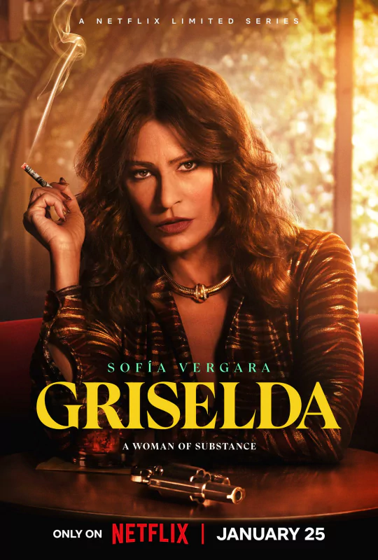 Promotional poster for Griselda 2024 Netflix series featuring a female character with a stern expression, smoking a cigarette, with the text Sofia Vergara as Griselda, A Woman of Substance. Only on Netflix January 25.
