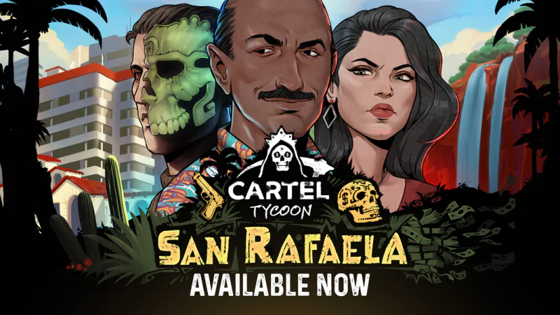 Promotional artwork for Cartel Tycoon video game featuring characters with the text 'San Rafaela Available Now'