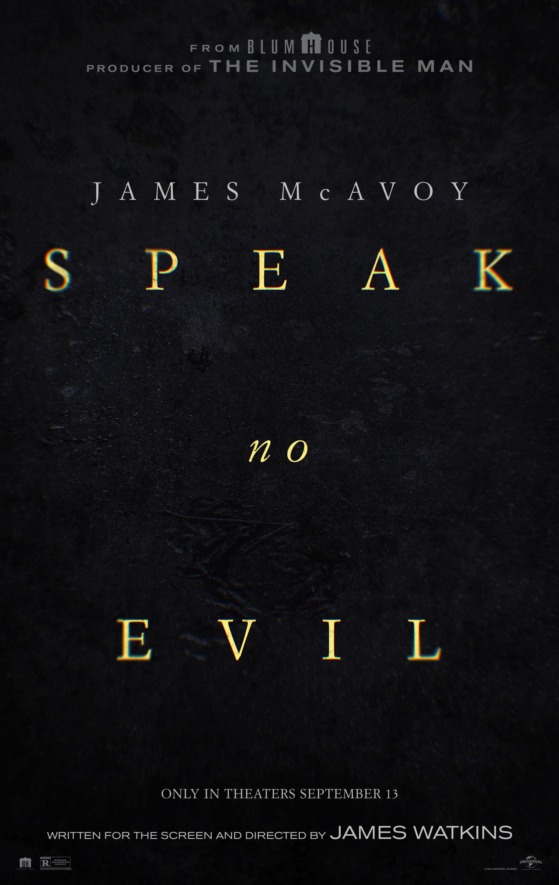 Movie poster for Speak No Evil, featuring James McAvoy. The dark design emphasizes the film's title, hinting at suspenseful themes. In theaters September 13.