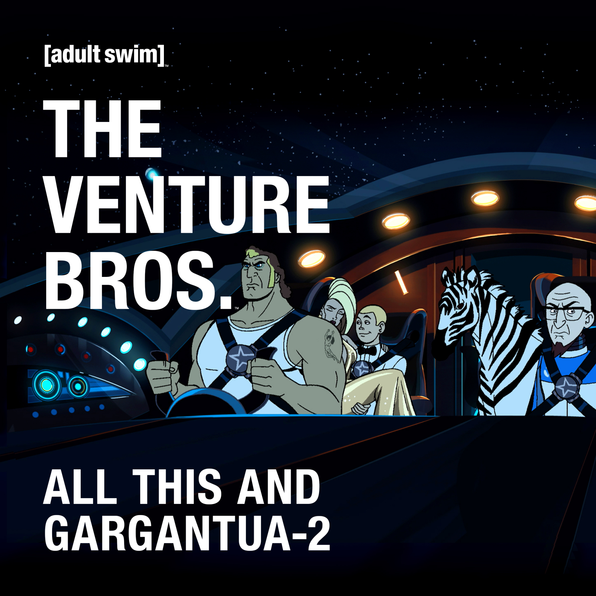Title card for The Venture Bros. TV show: a muscular hero, two companions and a zebra in a spaceship cockpit under stars, with the show logo and episode title All This and Gargantua-2.