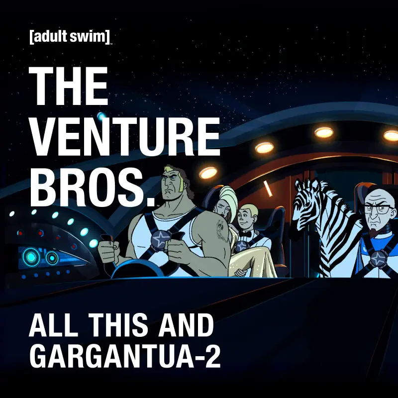 Title card for The Venture Bros. TV show: a muscular hero, two companions and a zebra in a spaceship cockpit under stars, with the show logo and episode title All This and Gargantua-2.