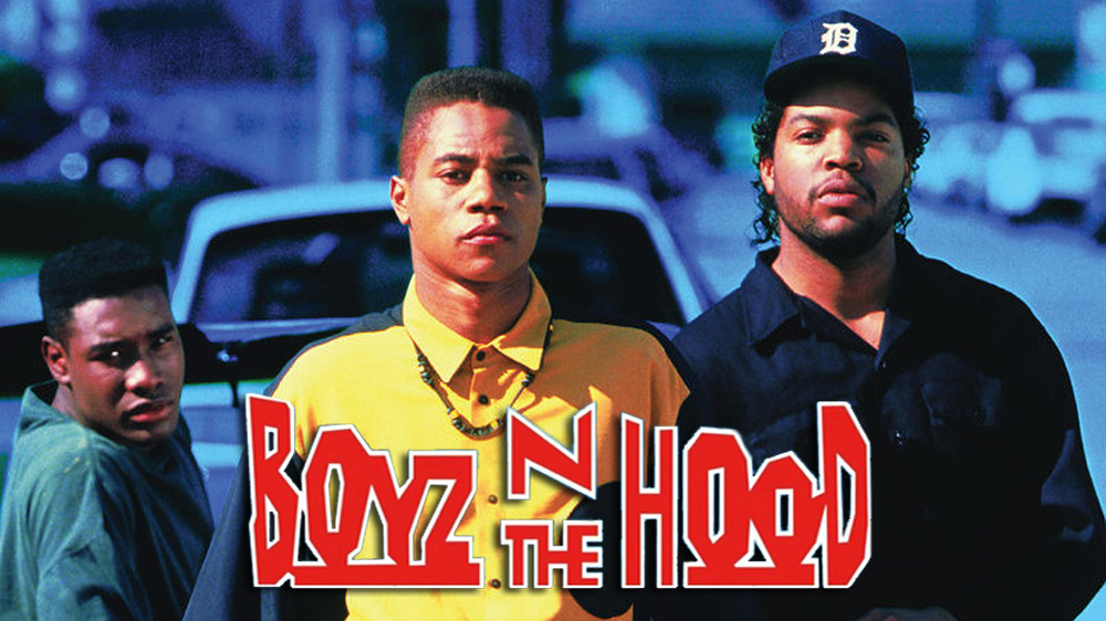 Boyz n the Hood. 