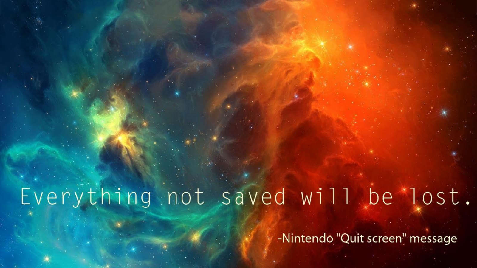 everything not saved will be lost