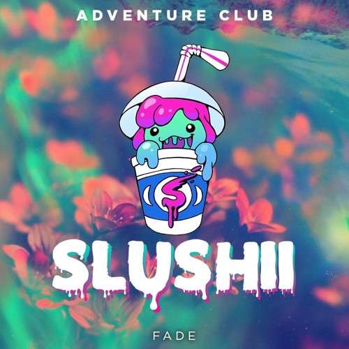Adventure Club - Fade (Slushii Remix)